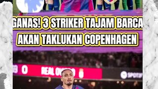 GANAS! 3 STRIKER TAJAM BARCELONA SIAP CETAK GOL LAWAN COPENHAGEN.