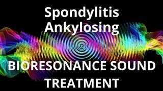 Spondylitis Ankylosing _ Sound therapy session