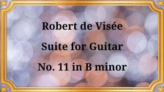 Robert de Visée, Suite for Guitar No. 11 in B minor
