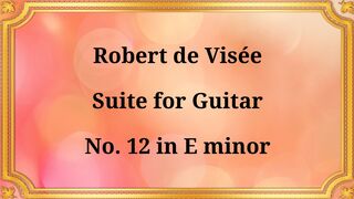 Robert de Visée, Suite for Guitar No. 12 in E minor