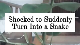 Shocked to Suddenly Turn Into a Snake