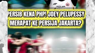 PERSIB KENA PHP! JOEY PELUPPESY DIKABARKAN KE PERSIJA JAKARTA MUSIM DEPAN