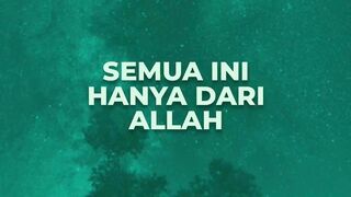 Semua Ini Hanya Dari ALLAH