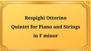 Ottorino Respighi, Quintet for Piano and Strings in F minor