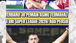 TERBARU! DAFTAR 10 PEMAIN ASING TERMAHAL DI BRI SUPER LEAGUE 2025/2026