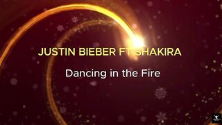 Justin Bieber ft Shakira – Dancing in the Fire.mp4