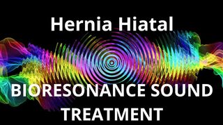 Hernia Hiatal _ Sound therapy session