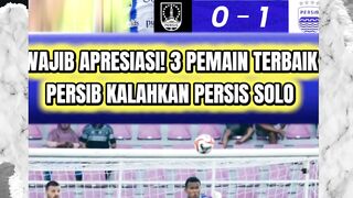 WAJIB TAU! 3 PEMAIN TERBAIK PERSIB SAAT KALAHKAN PERSIS SOLO