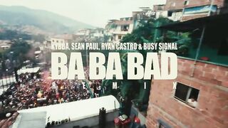 Kybba_ Ryan Castro_ Sean Paul _ Busy Signal - BA BA BAD REMIX (Video Oficial)(720P_HD).mp4