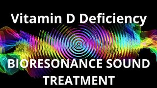 Vitamin D Deficiency _ Sound therapy session