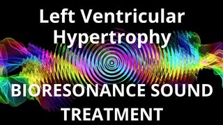 Left Ventricular Hypertrophy _ Sound therapy session