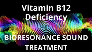 Vitamin B12 Deficiency _ Sound therapy session