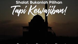 SHALAT BUKANLAH PILIHAN TAPI KEWAJIBAN