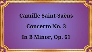 Camille Saint-Saëns's Violin Concerto No. 3 in B minor, Op. 61