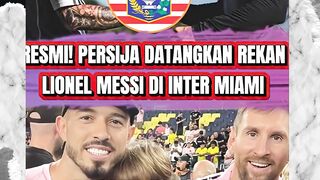 RESMI! REKAN LIONEL MESSI GABUNG PERSIJA JAKARTA