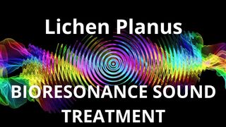 Lichen Planus _ Sound therapy session