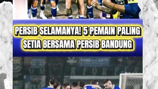 KEREN! 5 PEMAIN PALING SETIA BERSAMA PERSIB BANDUNG , ADA PEMAIN ANDALAN KALIAN?