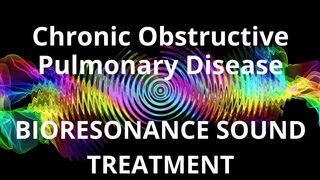 Chronic Obstructive Pulmonary Disease _ Sound therapy session