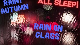 Rainy Autumn / Rain on glass / Meditation and Fast Sleep in 30 minutes