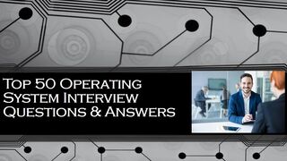 Top 50 Operating System Interview Questions & Answers | For Fresh & Experience Candidates