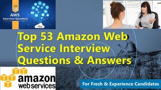 Top 53 Amazon Web Service Interview Questions & Answers | For Fresh & Experience Candidates