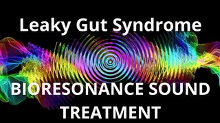 Leaky Gut Syndrome _ Sound therapy session