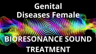 Genital Diseases Female _ Sound therapy session