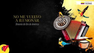No Me Vuelvo A Ilusionar_ Binomio De Oro De América