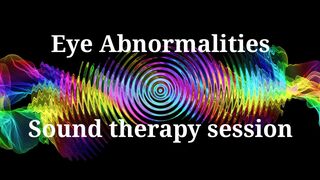 Eye Abnormalities _ Sound therapy session