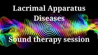 Lacrimal Apparatus Diseases _ Sound therapy session