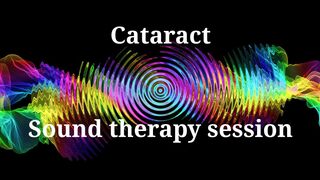 Cataract _ Sound therapy session