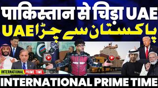 International Prime Time. Dubai Upset with Pakistan, Attacks on Baloch People in Pakistan, Dancing Prime Minister