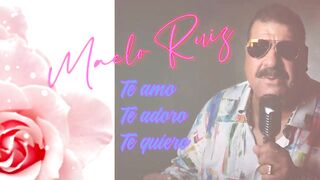 Maelo Ruiz  TE AMO TE ADORO TE QUIERO