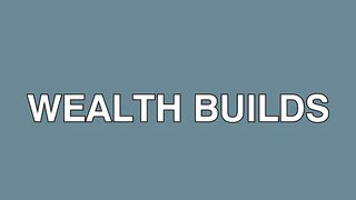 wealth builds quietly
