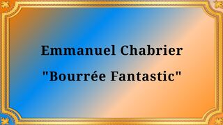 Emmanuel Chabrier "Bourrée Fantastic"