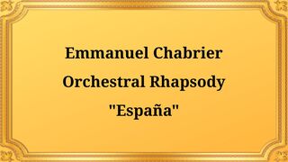 Emmanuel Chabrier Orchestral Rhapsody "España"