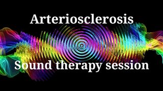 Arteriosclerosis _ Sound therapy session