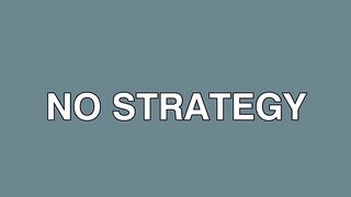 No Strategy, No Scale, No Success!