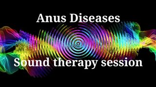 Anus Diseases _ Sound therapy session