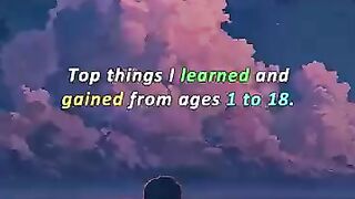 Top thing I learned and gained from ages 1 to 18 ???? #shorts #learning #edit #realatable