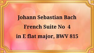 Johann Sebastian Bach French Suite No. 4 in E-flat major, BWV 815