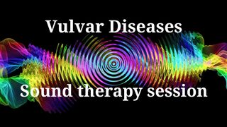 Vulvar Diseases _ Sound therapy session