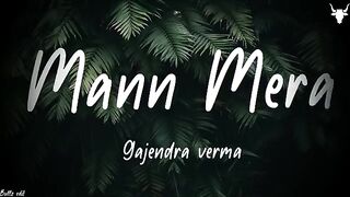 Mann Mera [Lyrics]- Gajendra Verma