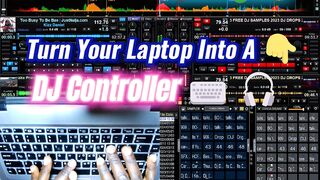 LEARN How To Transform Your Laptop Into A Full DJ Controller That Scratch, Play Drums, Mix, etc