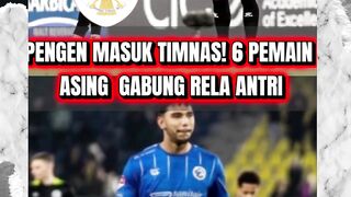 RELA ANTRI! INILAH 6 PEMAIN ASING SIAP GABUNG TIMNAS INDONESIA