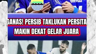 GANAS! PERSIB BANDUNG TAKLUKAN PERSITA TANGERANG MAKIN DEKAT GELAR JUARA