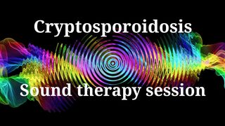 Cryptosporoidosis _ Sound therapy session