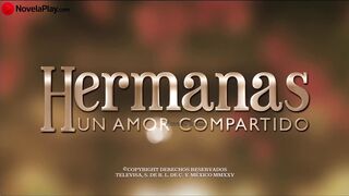 Hermanas Un Amor Compartido Captulo 18 Completo