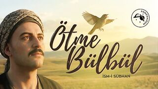 İsm-i Sübhan - Ötme Bülbül İlahisi | Yunus Emre (AI) #ilahi #yeninesililahi