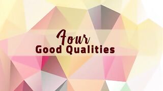 Four Good Qualities